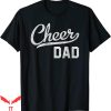 Cheer T-Shirt Cheer Dad Proud Cheerleading T-Shirt