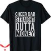 Cheer T-Shirt Cheer Dad Straight Outta Money T-Shirt