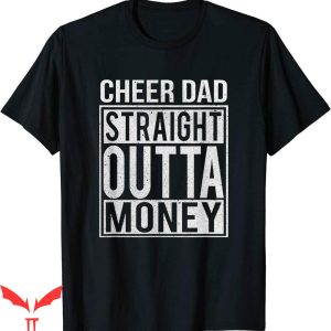 Cheer T-Shirt Cheer Dad Straight Outta Money T-Shirt