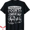 Cheer T-Shirt Cheerleaders Don’t Sweat We Sparkle T-Shirt