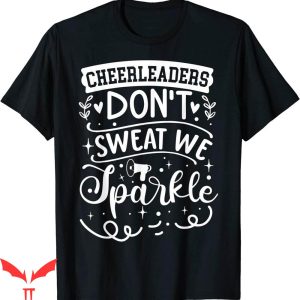 Cheer T-Shirt Cheerleaders Don’t Sweat We Sparkle T-Shirt