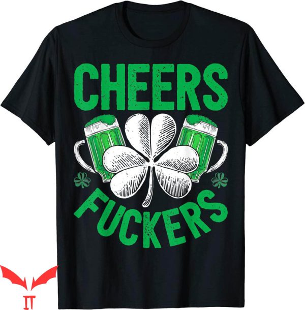 Cheer T-Shirt Cheers Fuckers Patricks Beer Drinking T-Shirt