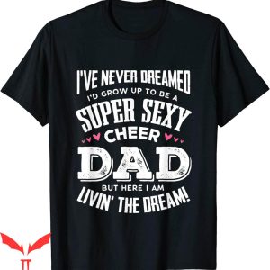 Cheer T-Shirt Funny Cheerleading Dad Father Cheer Dad Shirt