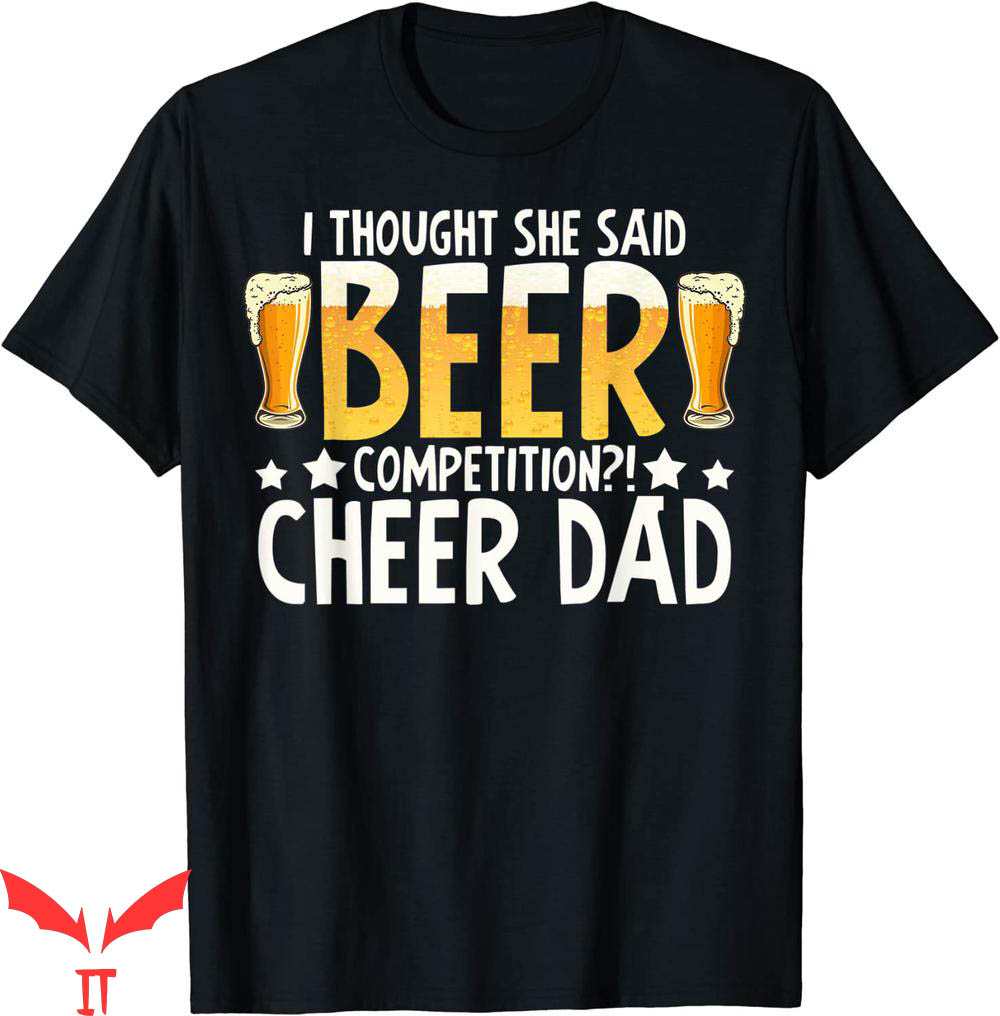 Cheer T-Shirt I Thought She Said Beer Competition Cheer Cheer T-Shirt I Thought She Said Beer Competition Cheer