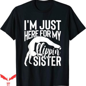 Cheer T-Shirt I’m Just Here For My Flipping Sister