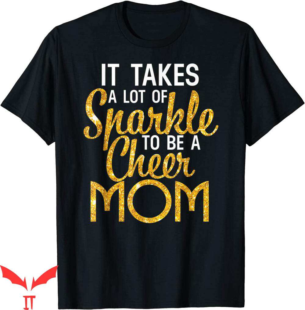 Cheer T-Shirt It Takes A Lot Of Sparkle To Be A Cheer Mom Cheer T-Shirt It Takes A Lot Of Sparkle To Be A Cheer Mom