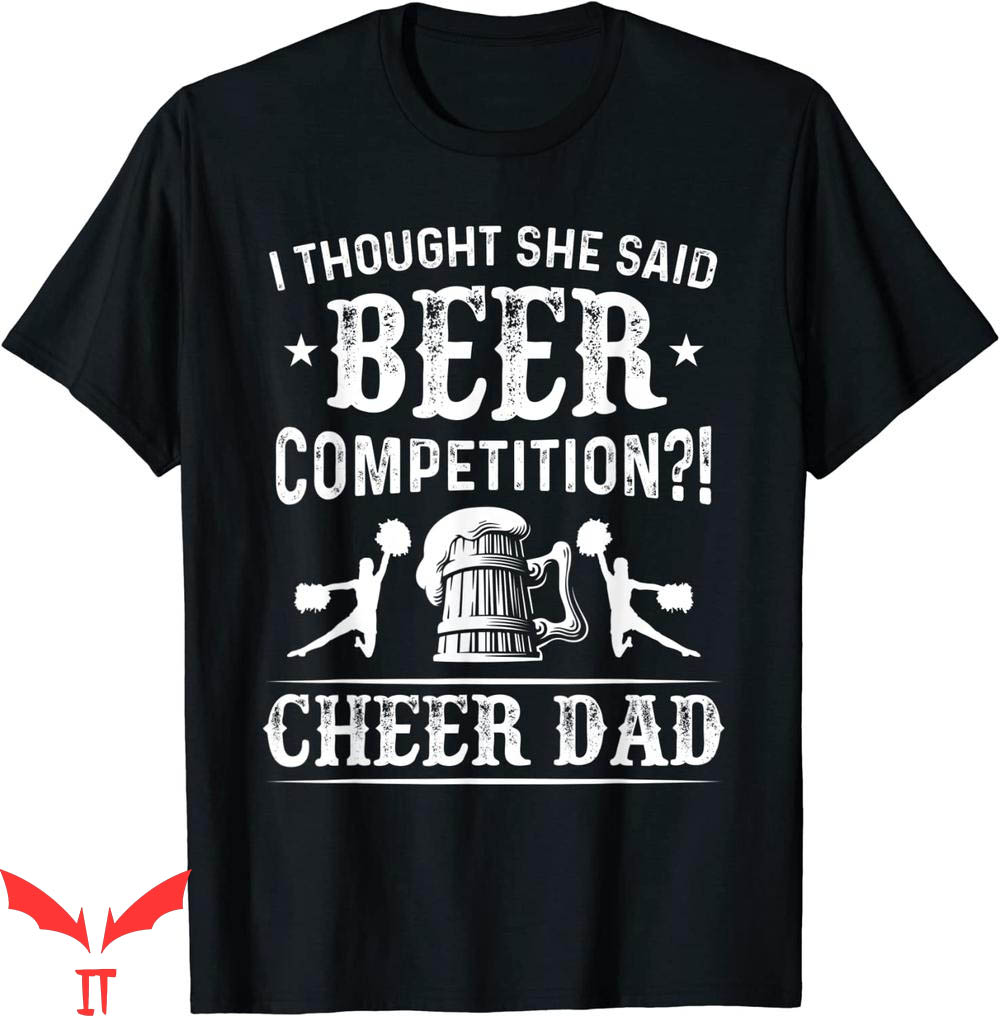 Cheer T-Shirt Mens I Thought She Said Beer Competition Cheer T-Shirt Mens I Thought She Said Beer Competition