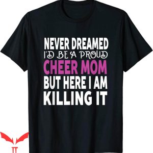 Cheer T-Shirt Never Dreamed I’d Be A Cheer Mom T-Shirt