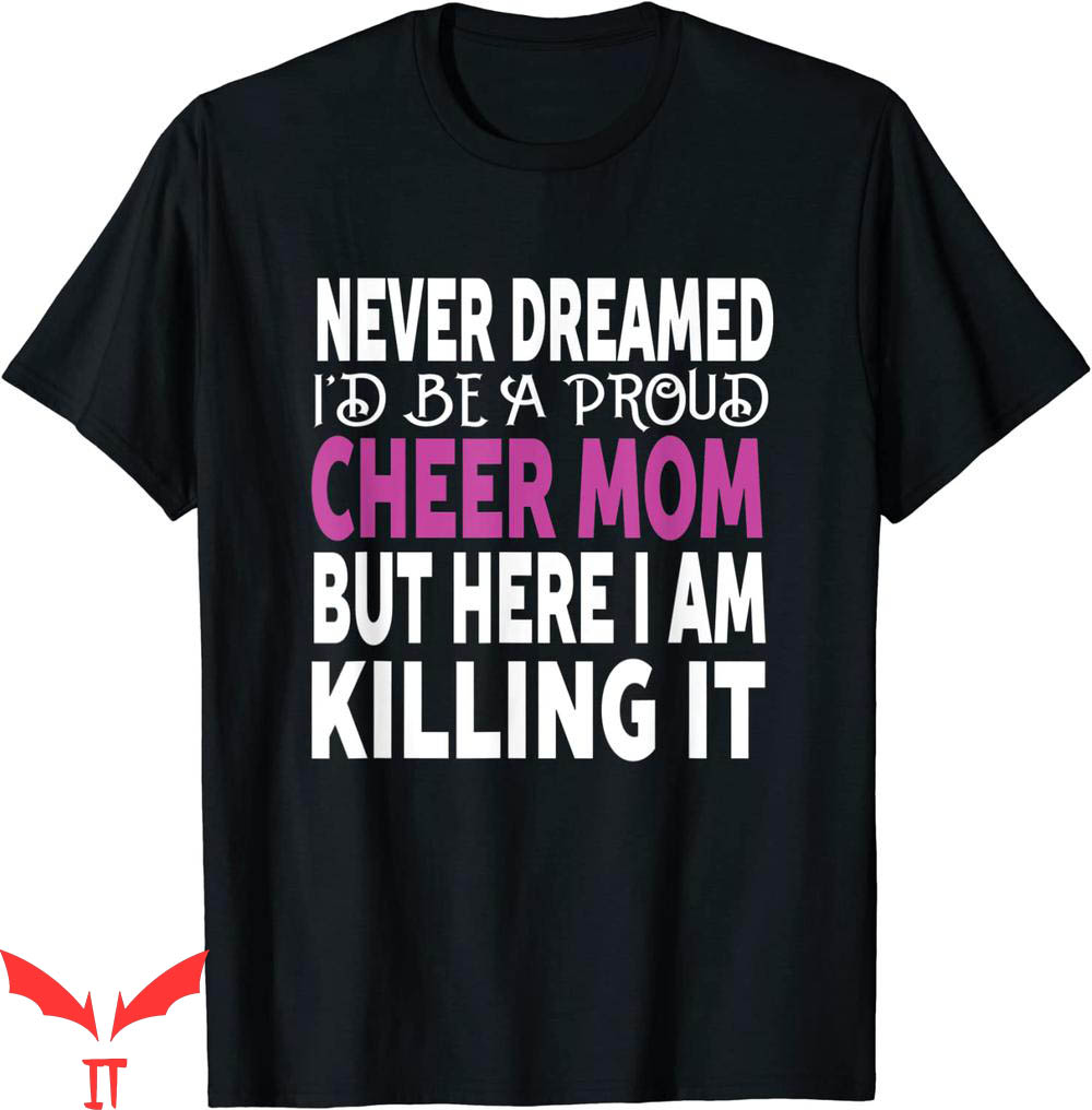 Cheer T-Shirt Never Dreamed I'd Be A Cheer Mom T-Shirt Cheer T-Shirt Never Dreamed I'd Be A Cheer Mom T-Shirt