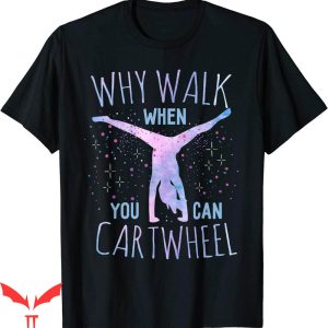 Cheer T-Shirt Why Walk When You Can Cartwhee