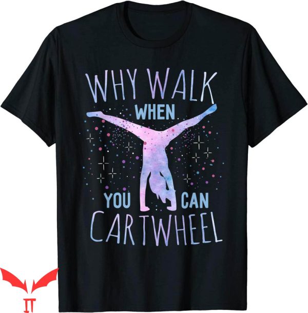 Cheer T-Shirt Why Walk When You Can Cartwhee