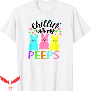 Chillin With My Peeps T-Shirt