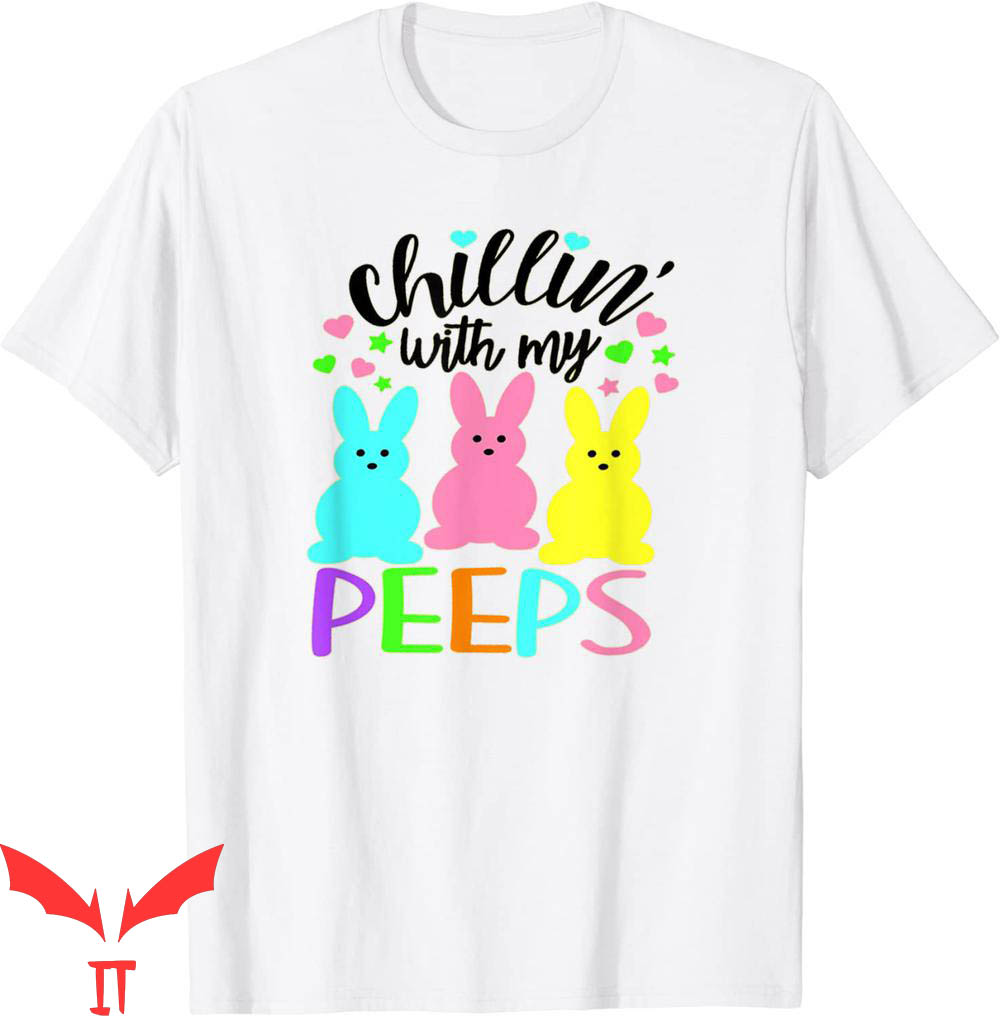 Chillin With My Peeps T-Shirt Chillin With My Peeps T-Shirt
