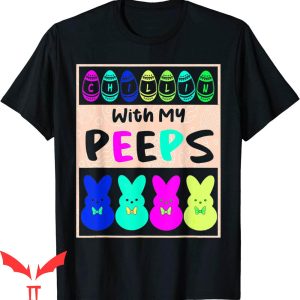 Chillin With My Peeps T-Shirt Cute Bunny Easter Tee