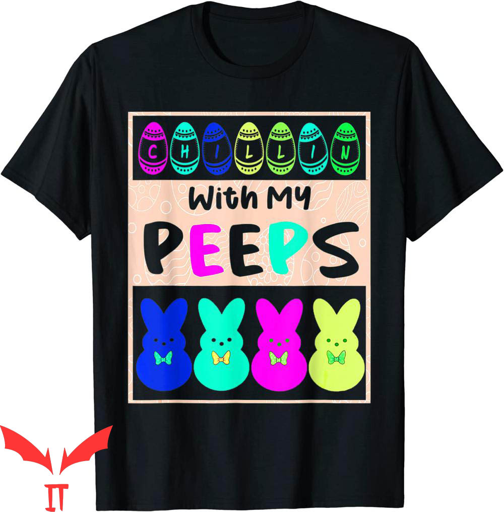 Chillin With My Peeps T-Shirt Cute Bunny Easter Tee Chillin With My Peeps T-Shirt Cute Bunny Easter Tee