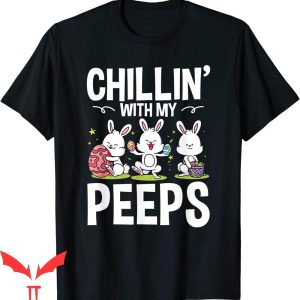 Chillin With My Peeps T-Shirt Easter Bunny Rabbit Teacher