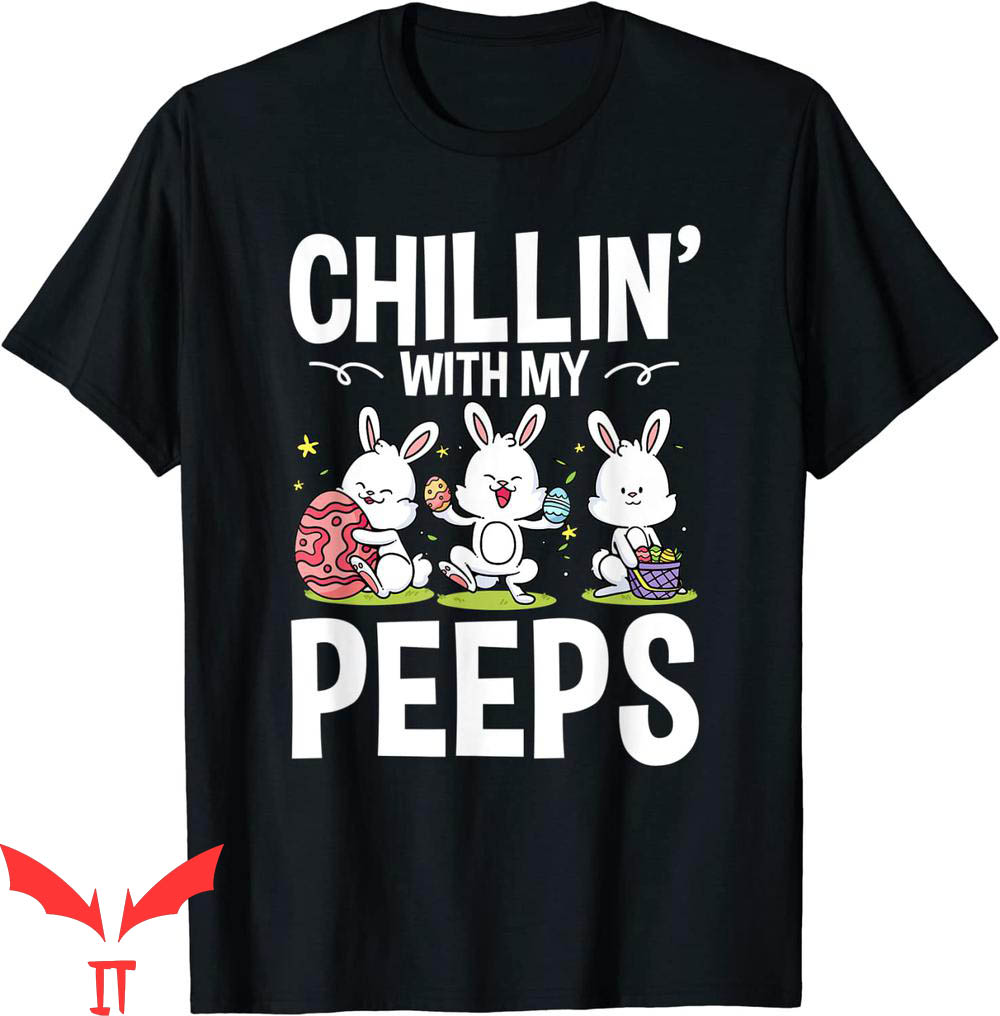 Chillin With My Peeps T-Shirt Easter Bunny Rabbit Teacher Chillin With My Peeps T-Shirt Easter Bunny Rabbit Teacher
