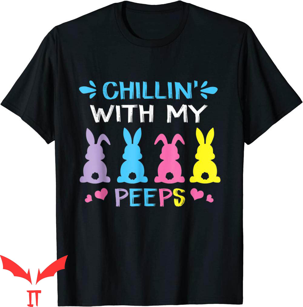 Chillin With My Peeps T-Shirt Happy Easter Day Funny Tee Chillin With My Peeps T-Shirt Happy Easter Day Funny Tee