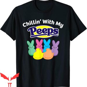 Chillin With My Peeps T-Shirt Peeps Easter Funny Tee