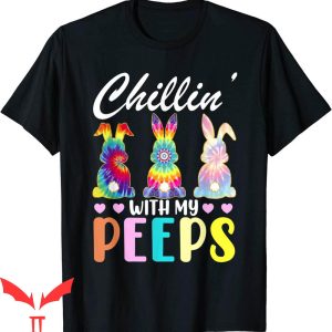 Chillin With My Peeps T-Shirt Tie Dye Bunny Rabbit Easter