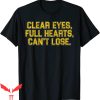Clear Eyes Full Hearts Can’t Lose T-Shirt Vintage Cool Quote