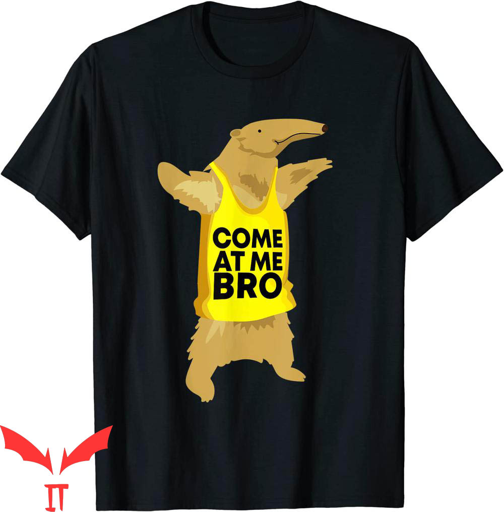 Come At Me Bro T-Shirt Come At Me Bro T-Shirt