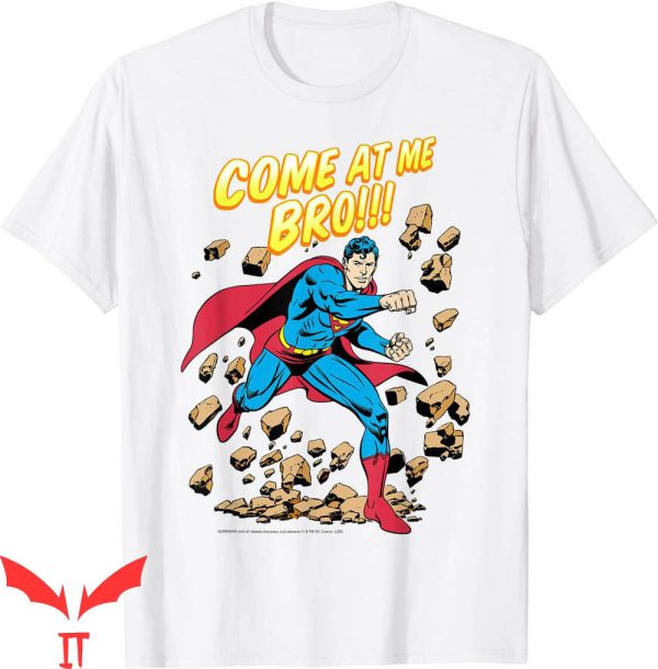 Come At Me Bro T-Shirt DC Comics Superman Funny Meme
