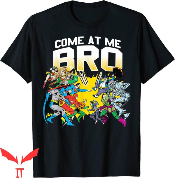 Come At Me Bro T-Shirt DC Comics Trendy Funny Meme Tee