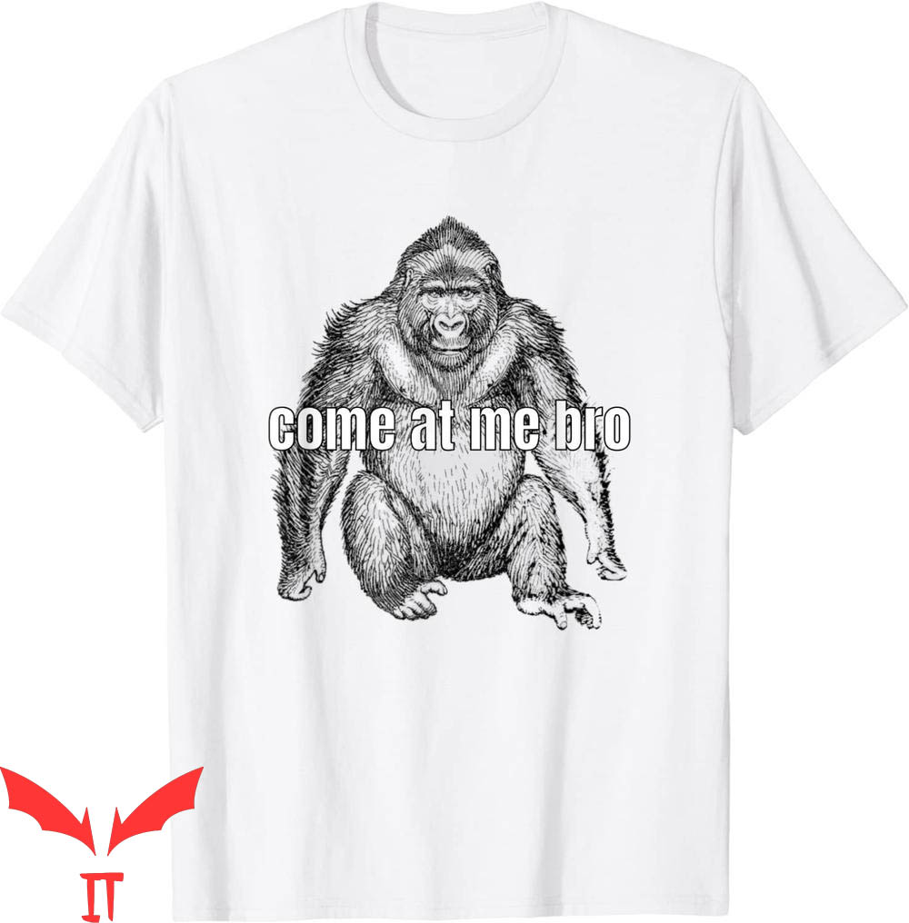 Come At Me Bro T-Shirt Funny Gorilla Fighter Trendy Meme Come At Me Bro T-Shirt Funny Gorilla Fighter Trendy Meme