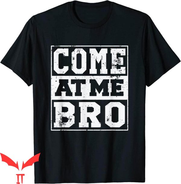 Come At Me Bro T-Shirt Funny Meme Cool Trendy Style Tee