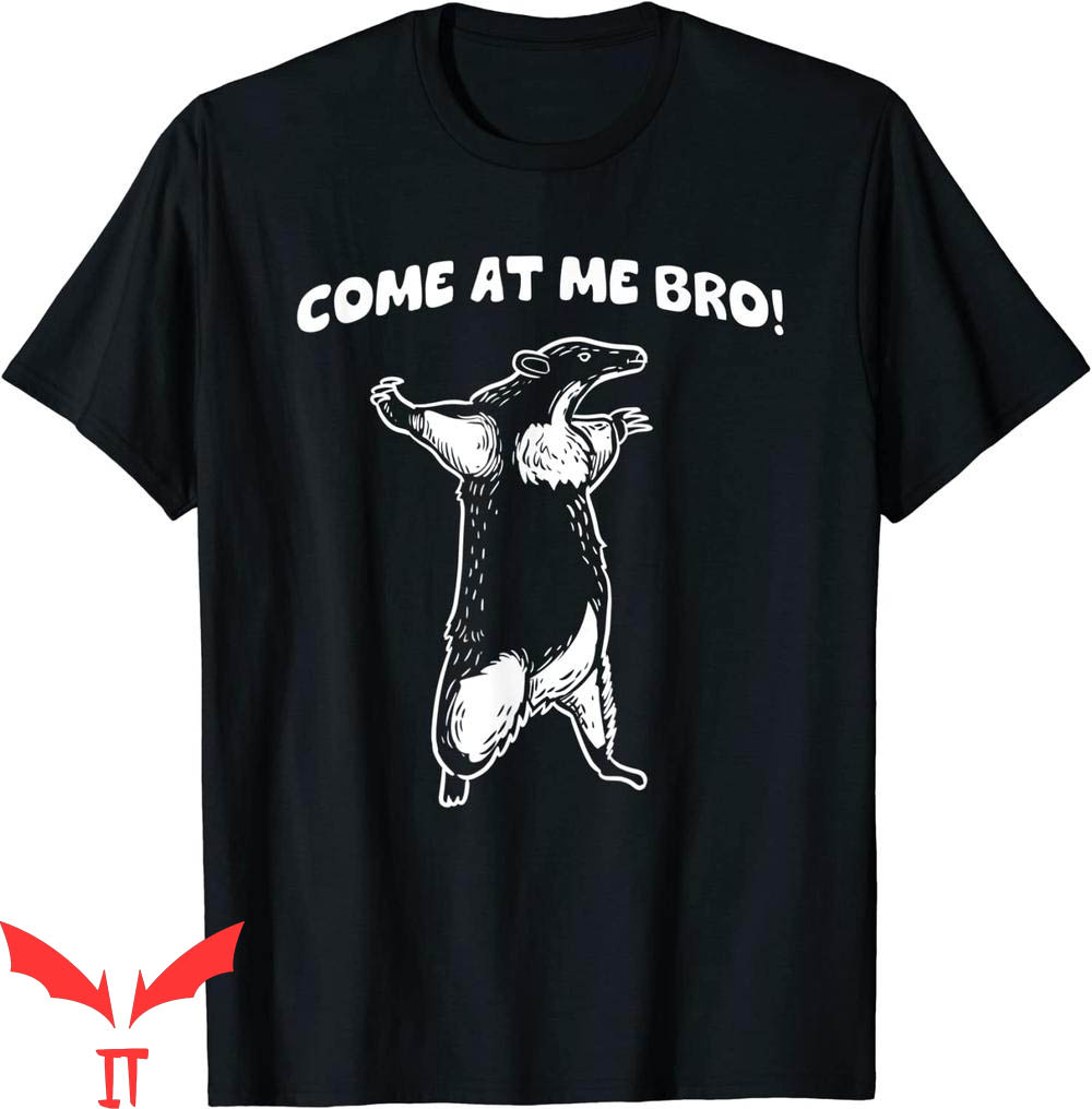 Come At Me Bro T-Shirt Honey Badger Trendy Funny Meme Tee Come At Me Bro T-Shirt Honey Badger Trendy Funny Meme Tee