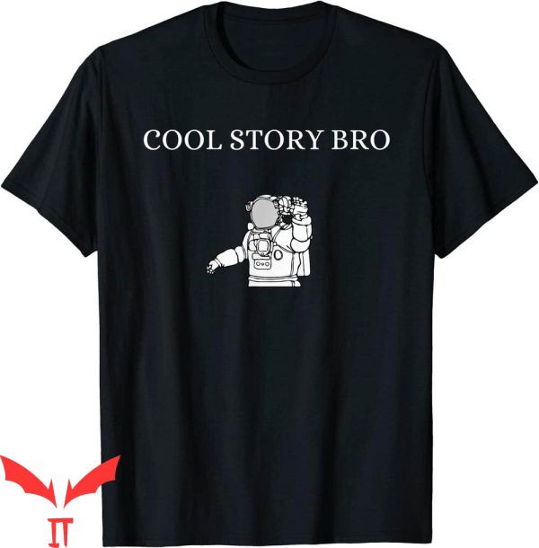 Cool Story Bro T-Shirt Cool Story Space Bro Humor Astronaut