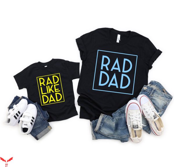 Dad And Me T-Shirt Dad And Son Set Rad Dad Matching Shirt