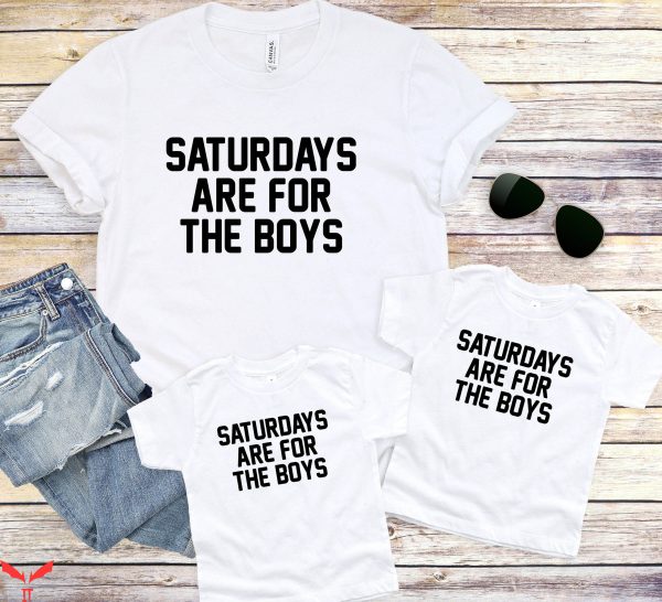 Dad And Me T-Shirt Saturdays Are For The Boys Father’s Day