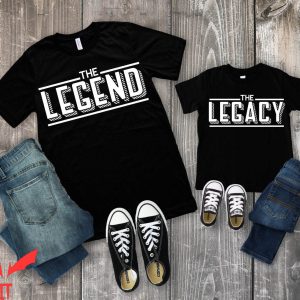 Dad And Me T-Shirt The Legend The Legacy Father Son Shirt