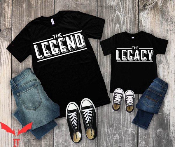 Dad And Me T-Shirt The Legend The Legacy Father Son Shirt