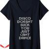 Disco Sucks T-Shirt Disco Doesn’t Suck Retro Dancing T-Shirt