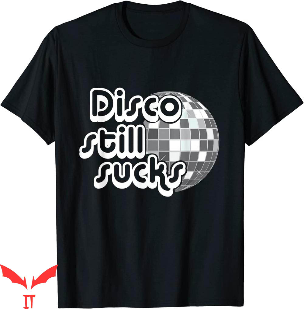 Disco Sucks T-Shirt Disco Still Sucks Funny Music T-Shirt