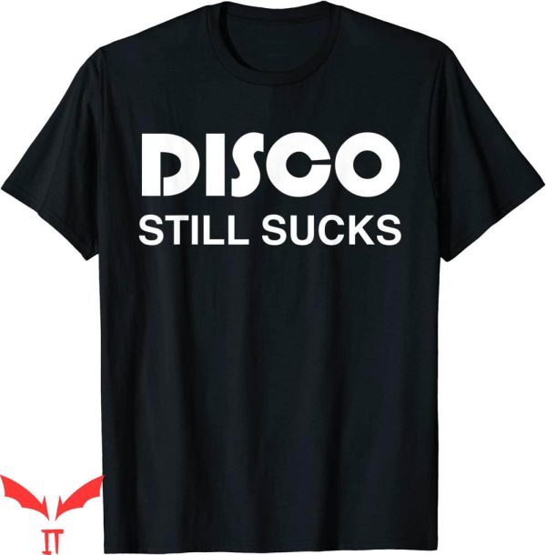 Disco Sucks T-Shirt Disco Still Sucks Retro T-Shirt