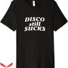 Disco Sucks T-Shirt Disco Still Sucks T-Shirt