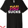 Disco Sucks T-Shirt Disco Sucks Funny Meme T-Shirt