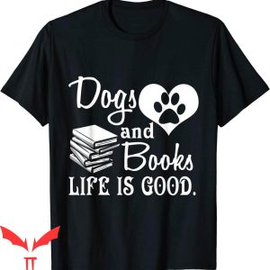 Dog Lover T-Shirt Dog And Books Are Good Cute Animal Tee