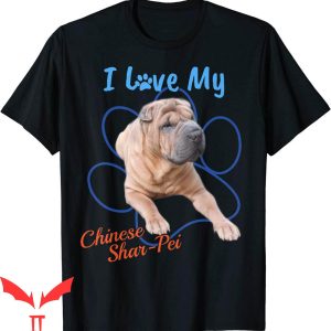Dog Lover T-Shirt I Love My Chinese Shar-Pei Best Dog Paw