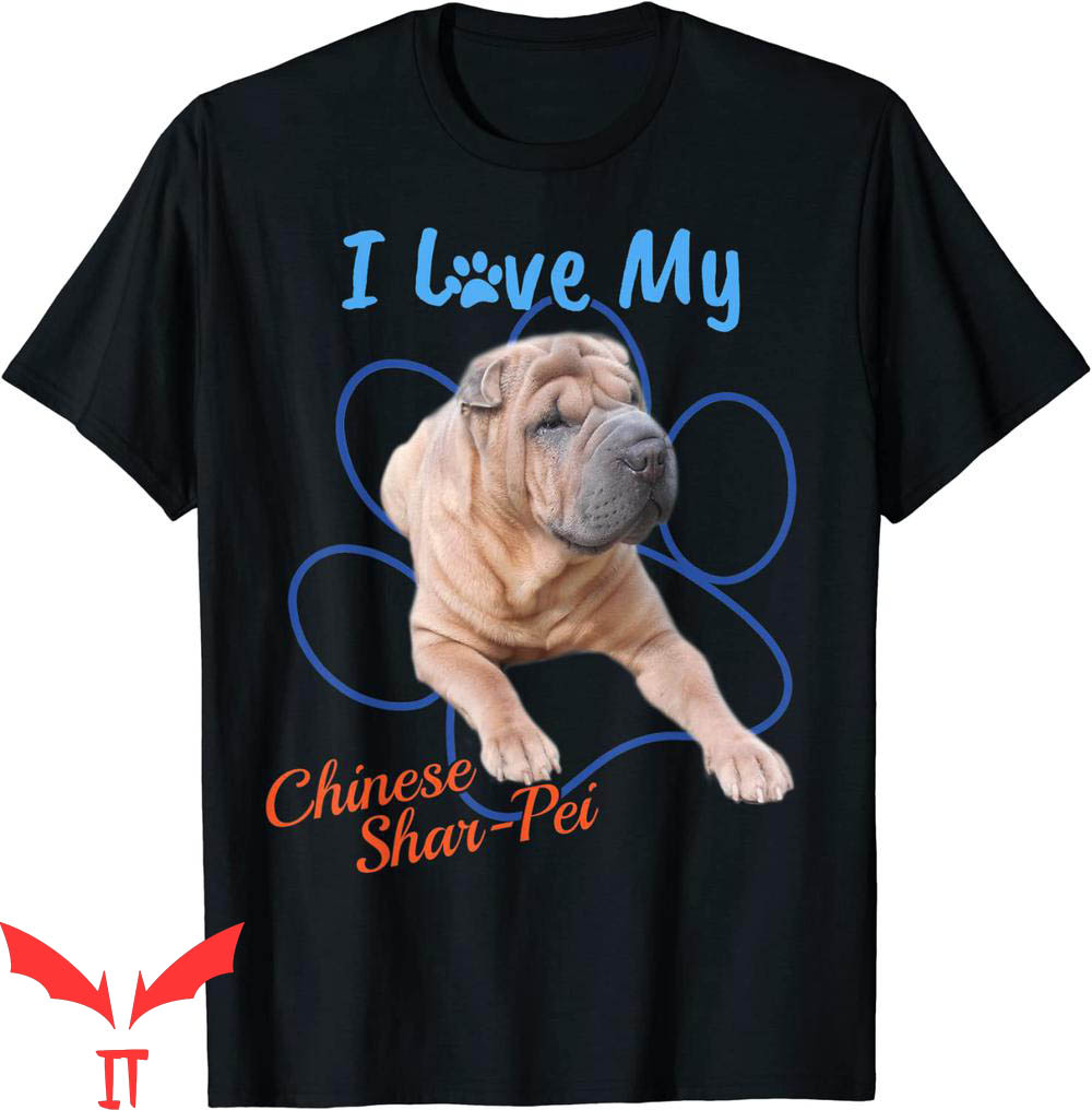 Dog Lover T-Shirt I Love My Chinese Shar-Pei Best Dog Paw Dog Lover T-Shirt I Love My Chinese Shar-Pei Best Dog Paw