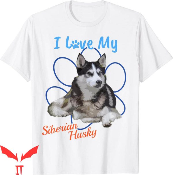Dog Lover T-Shirt I Love My Siberian Husky Best Dog Paw