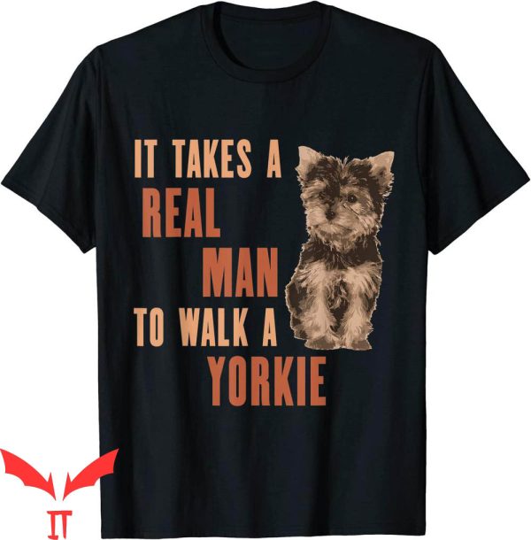 Dog Lover T-Shirt It Takes A Real Man To Walk A Yorkie Funny