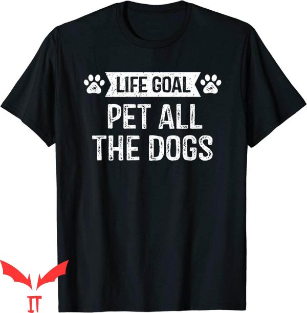 Dog Lover T-Shirt Life Goal Pet All The Dogs Puppy Pet Owner