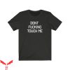 Don’t Touch Me T-Shirt Dont Touch Me Anti Social Shirt