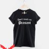 Don’t Touch Me T-Shirt Don’t Touch Me Peasant Shirt
