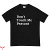 Don’t Touch Me T-Shirt Don’t Touch Me Peasant T-shirt